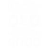 Old and look that good
