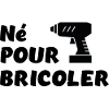 Né pour bricoler perceuse