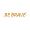 Be Brave