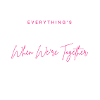 Everything is better