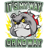 Bulldog, funny saying It's-My-Way-Or-No-Way