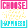 Choose happiness