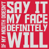 my face definitely will