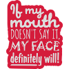my face definitely will