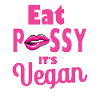 Eat Pussy It's Vegan