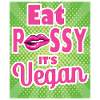 Eat Pussy It's Vegan