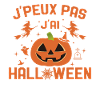 J'Peux Pas J'ai Halloween Humour