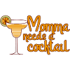 Momma Needs A Cocktail