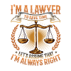 Lawyer, I'm always right.