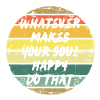 Make your soul happy