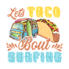 Let's Taco Bout Surfing Lover