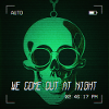 we come out at night