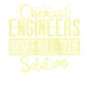 Chemical Engineers Have Solutions