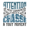 Avertissement, chasse à tout moment.