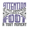 Avertissement, Foot à tout moment.