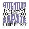 Avertissement, Karaté à tout moment.