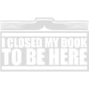 I closed my book