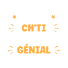 Chti génial