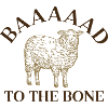 Baaaaad To The Bone