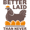 Better Laid Than Never
