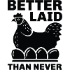 Better Laid Than Never