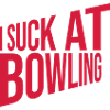 I suck at bowling
