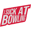 I suck at bowling