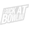 I suck at bowling