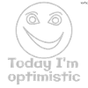 Today I'm optimistc