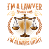 Lawyer, I'm always right.