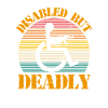 Disbaled but Deadly
