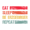 Erzgebirger Eat Sleep Repeat