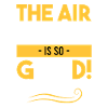 L’air est si bon aujourd’hui