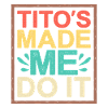 Tito's Made Me Do It