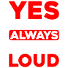 Yes I'm Always This Loud