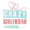 I love my crazy girlfriend