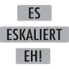 Es eskaliert eh!