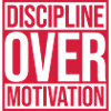 discipline over motivation quote