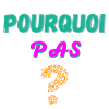pourquoi pas