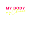 My Body - My Choice