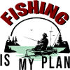 FISHING IS MY PLAN