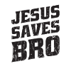 Jesus saves bro - verses