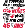 conneries 45 ans / cadeau anniversaire 45 ans