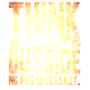 Think Outside No Necessary