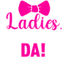 Ladies Ich Bin Da