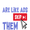 Some People Are Like Ads Just Skip Them