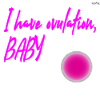 I have ovulation