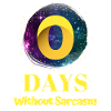 0 Days Without Sarcasm