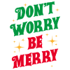 Don't Worry Be Merry