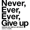 Never Give Up, Unless . . .